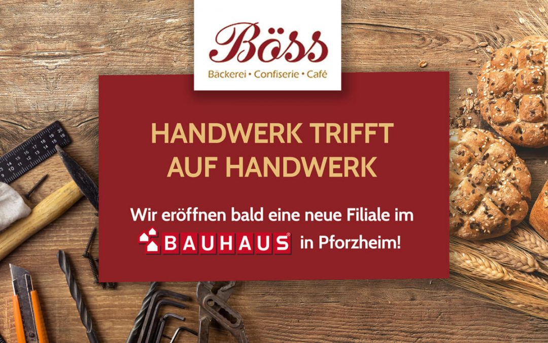 Bäckerei Böss - Handwerk trifft Handwerk - Neue Filiale im Bauhaus - News